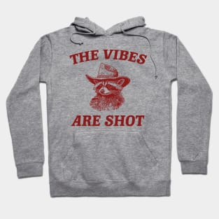 the vibes are shot shirt, raccoon weird meme shirt, trash panda Hoodie